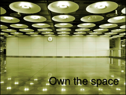 Own the space